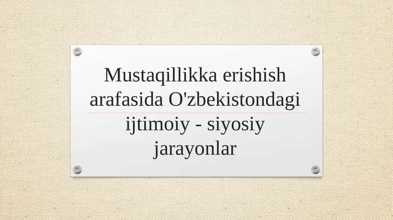 Mustaqillikka erishish arafasida O'zbekistondagi ijtimoiy - siyosiy jarayonlar 1
