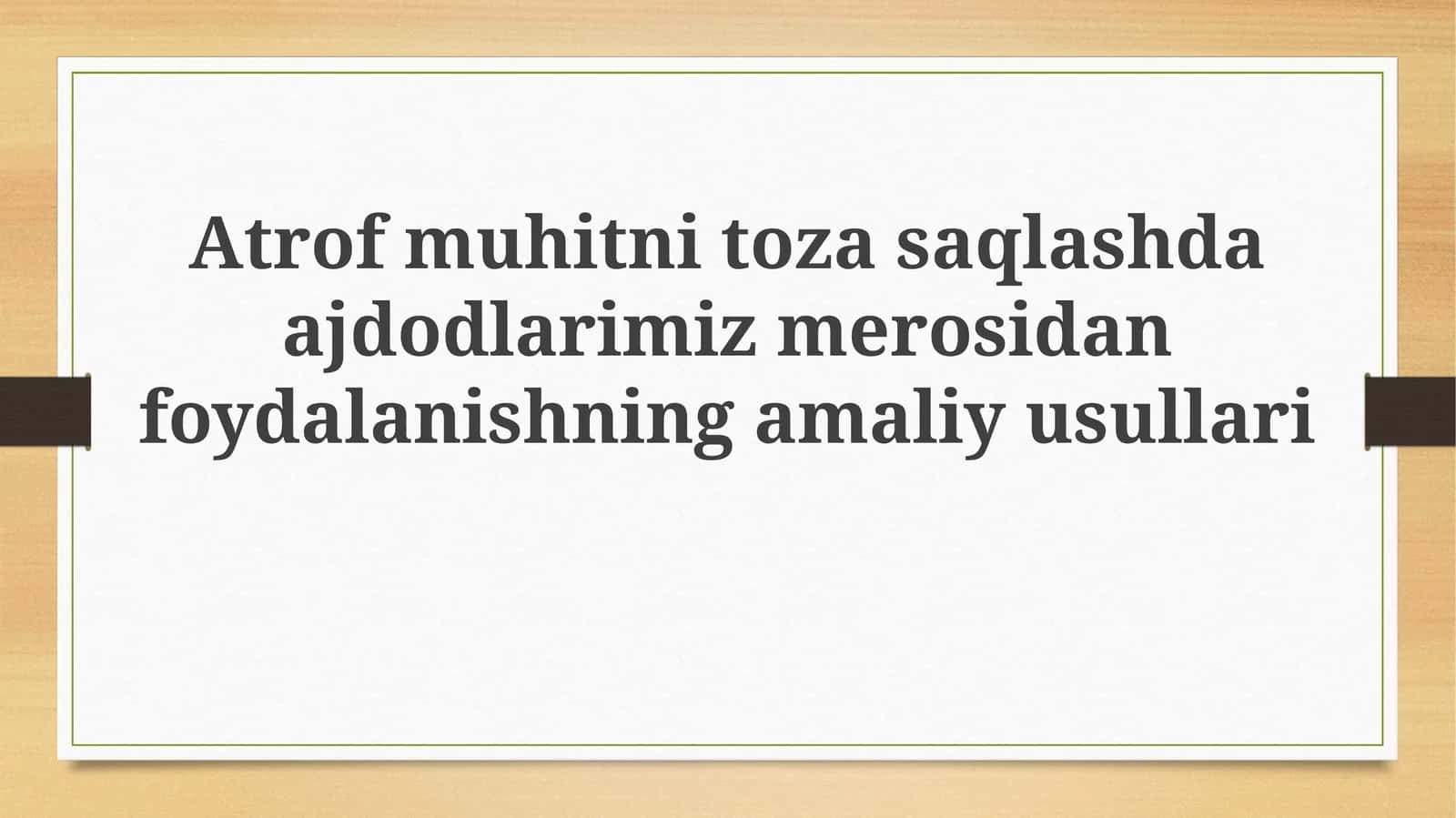 Atrofmuhitni tozalashda ajdodlarimiz merosidan foydalanishning amaliy usullari 1