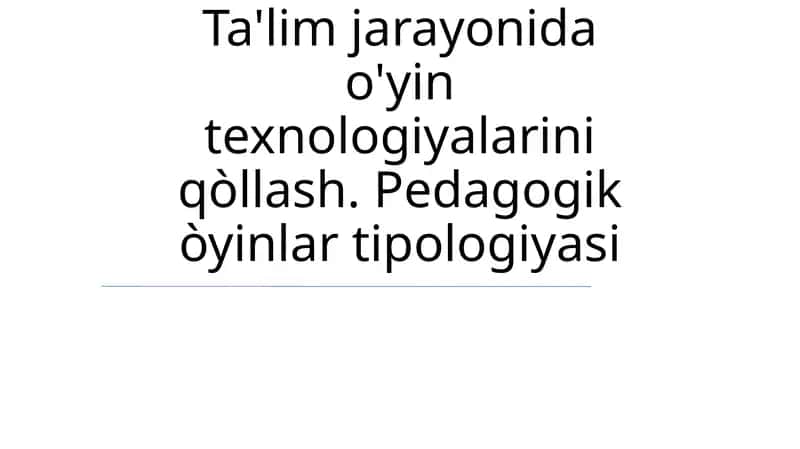 Pedagogik o'yinlar tipologiyasi 1