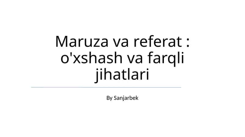 Maruza va referat: o'xshash va farqli jihatlari 1