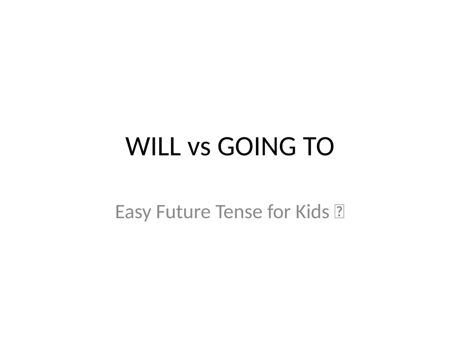 WILL vs GOING TO 1