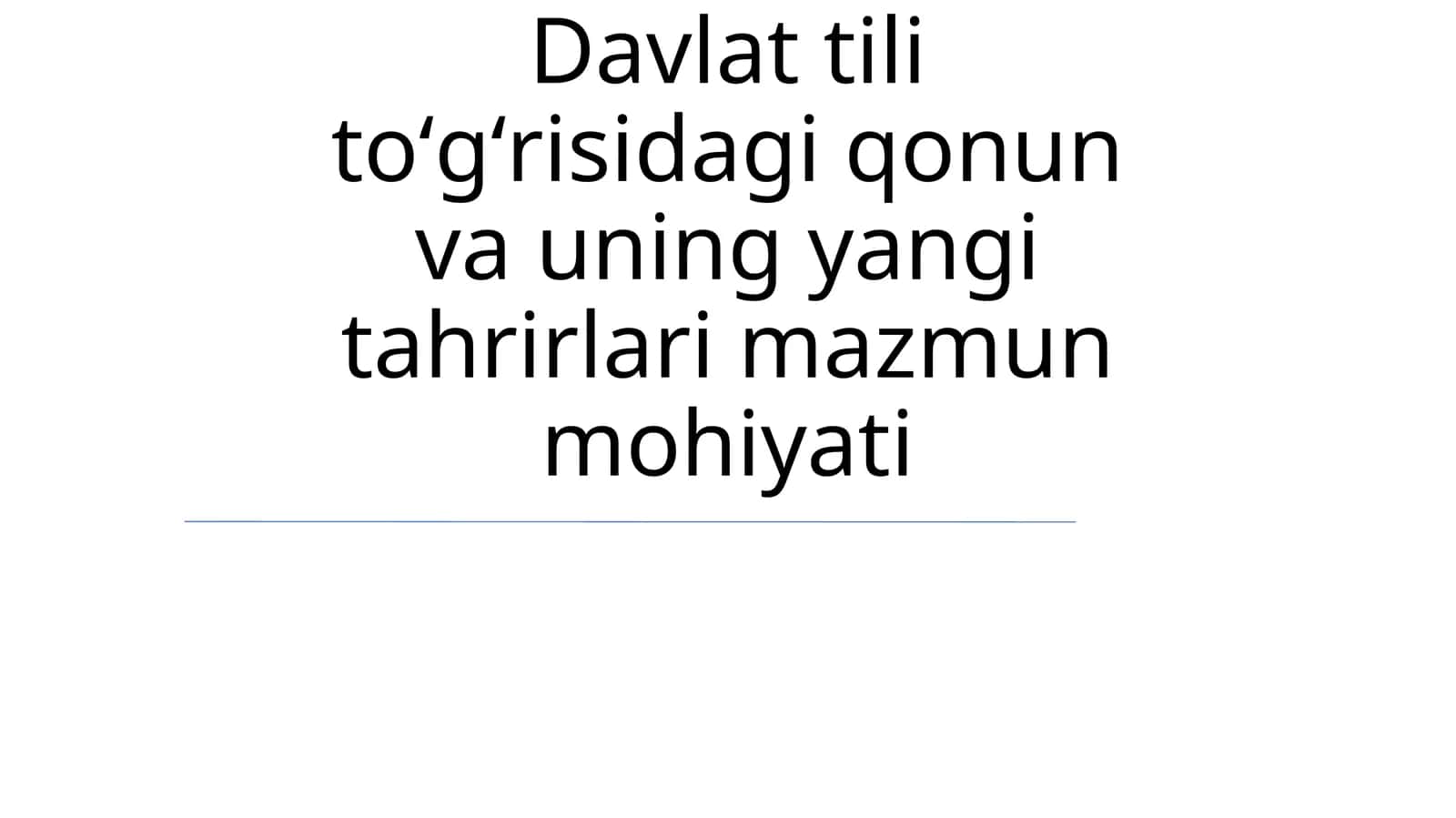 Davlat tili toʻgʻrisidagi qonun va uning yangi tahrirlari mazmun mohiyati 1