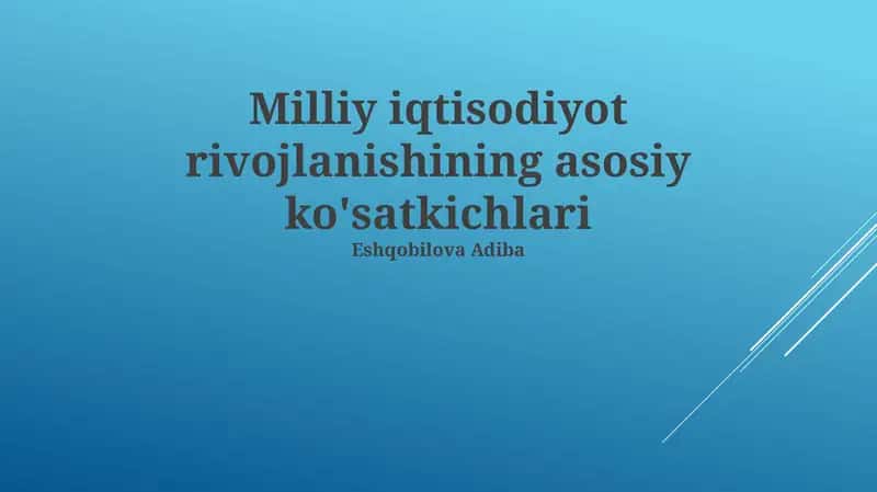 Milliy iqtisodiyot rivojlanishining asosiy ko'satkichlari 1