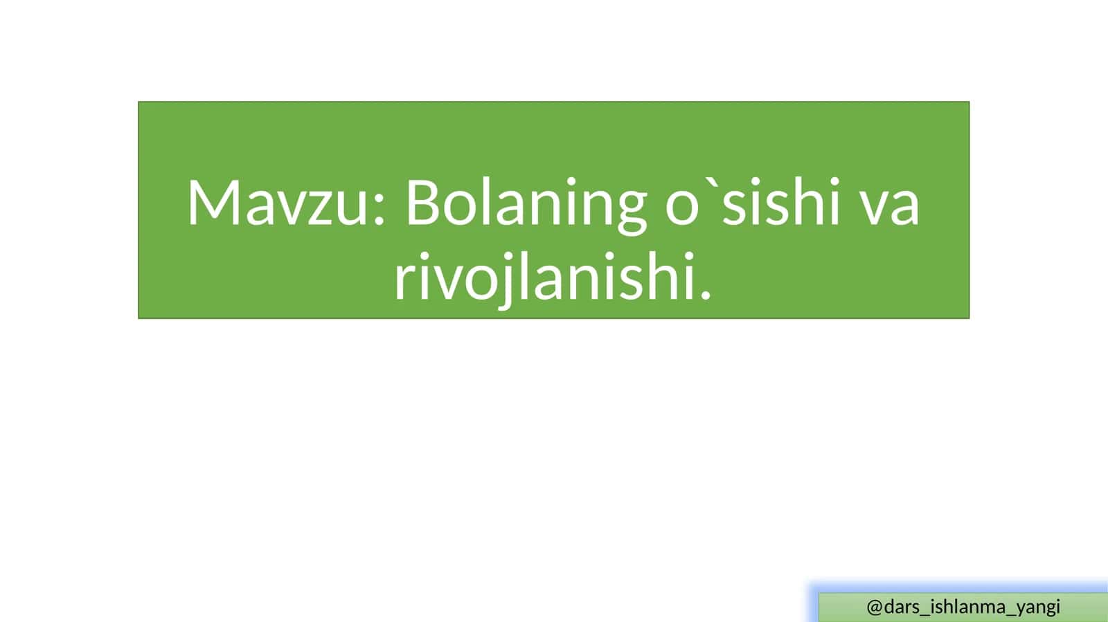 Bolaning  o`sishi  var  ivojlanishi 1