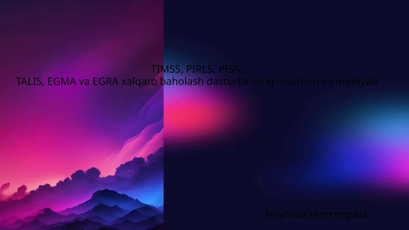 TIMSS, PIRLS, PISA, TALIS, EGMA va EGRA xalqaro baholash dasturlarining mazmun va mohiyati 1