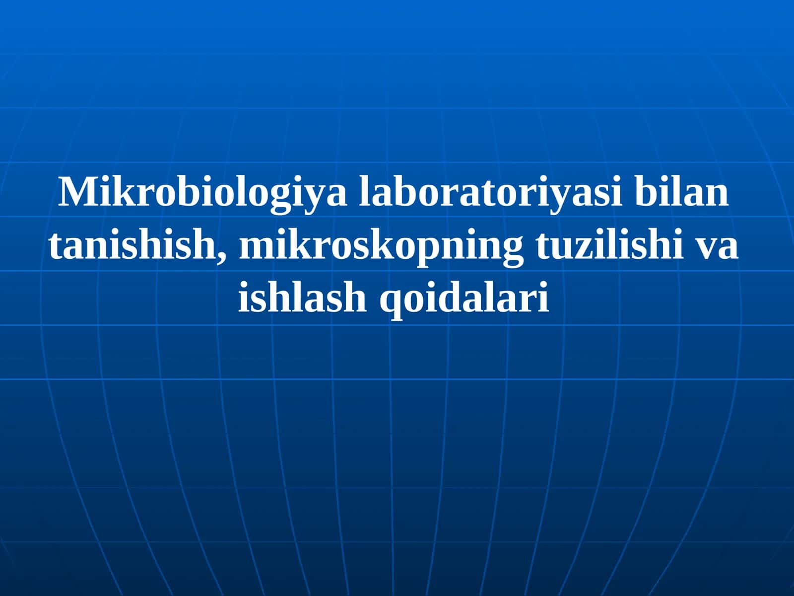 Mikrobiologiya laboratoriyasi bilan tanishish, mikroskopning tuzilishi va ishlatish qoidalari 1