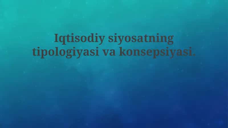 Iqtisodiysiyosatning tipologiyasi va konsepsiyasi 1