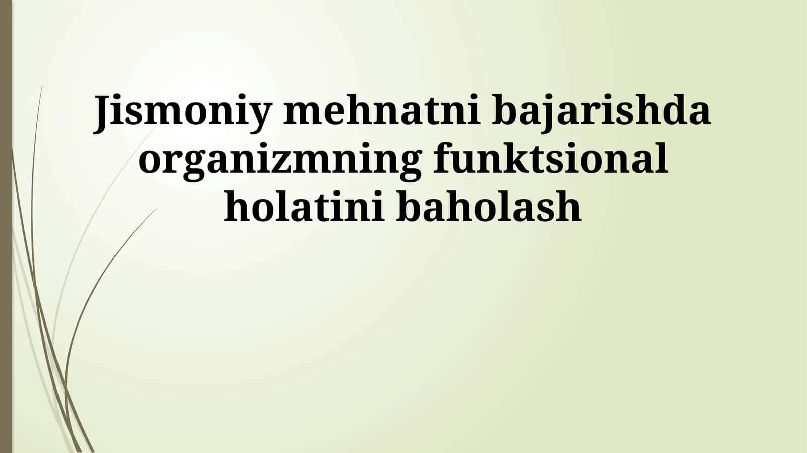 Jismoniy mehnatni bajarishda organizmning funktsional holatini baholash 1