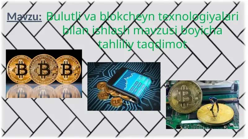 Bulutli vablok cheyn texnologiyalari bilan ishlash mavzusi bo'yicha tahliliy taqdimot 1