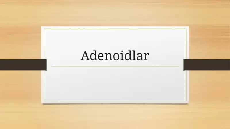 Adenoidlar 1