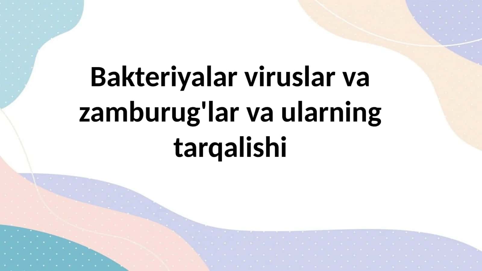 Bakteriyalar viruslar va zamburug'lar va ularning tarqalishi 1