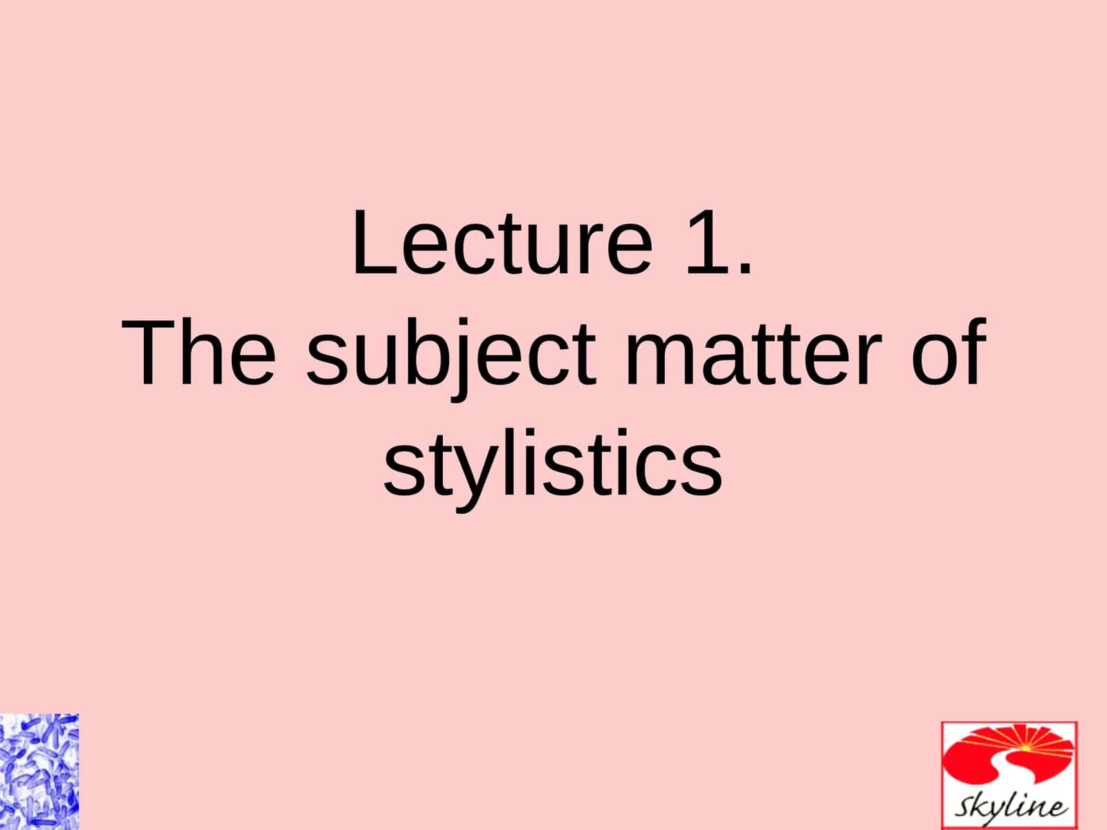 Lecture 1.The subject matter of stylistics 1