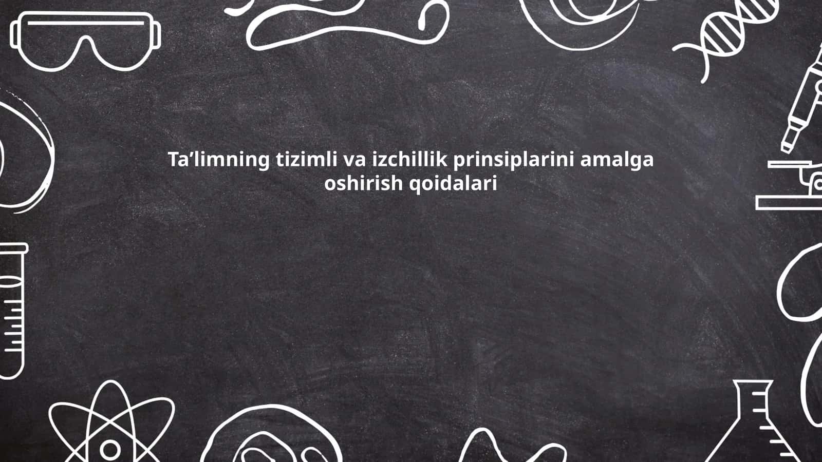 Taʼlimning tizimli va izchillik prinsiplarini amalga oshirish qoidalari 1
