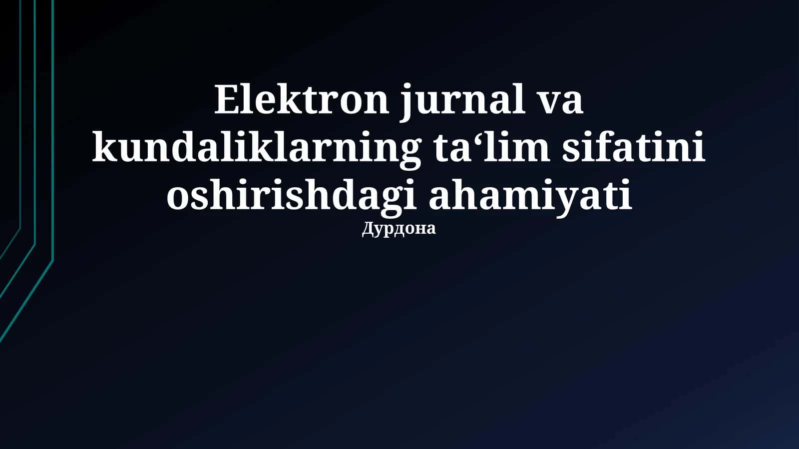 Elektron jurnal va kundaliklarning ta‘lim sifatini oshirishdagi ahamiyati 1