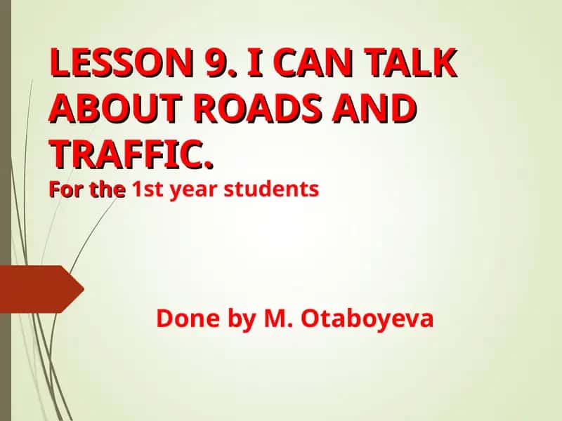LESSON 9. I CAN TALK ABOUT ROADS AND TRAFFIC 1