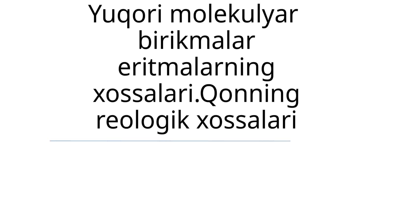 Mavzu: Yuqori molekulyar birikmalar eritmalarning xossalari.Qonning reologik xossalari 1
