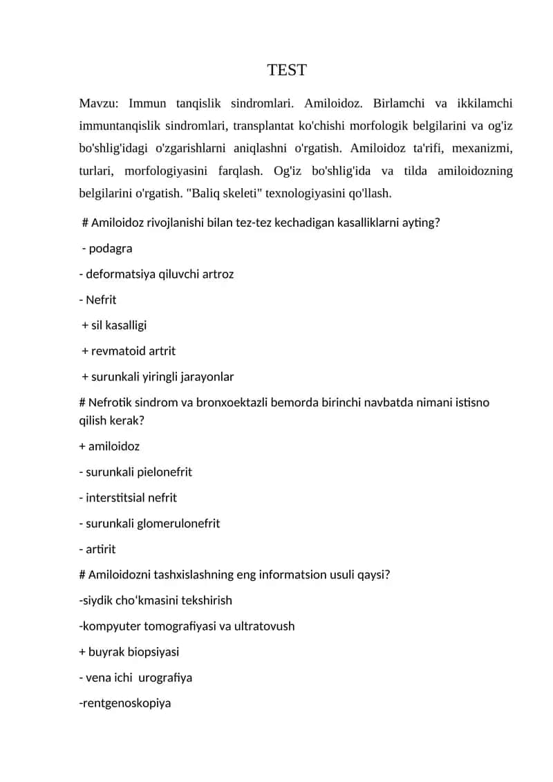 Immun tanqislik sindromlari. Amiloidoz. Birlamchi va ikkilamchi immuntanqislik sindromlari, transplantat ko'chishi morfologik belgilarini va og'iz bo'shlig'idagi o'zgarishlarni aniqlashni o'rgatish. Amiloidoz ta'rifi, mexanizmi, turlari, morfologiyasini farqlash. Og'iz bo'shlig'ida va tilda amiloidozning belgilarini o'rgatish. "Baliq skeleti" texnologiyasini qo'llash. test 1