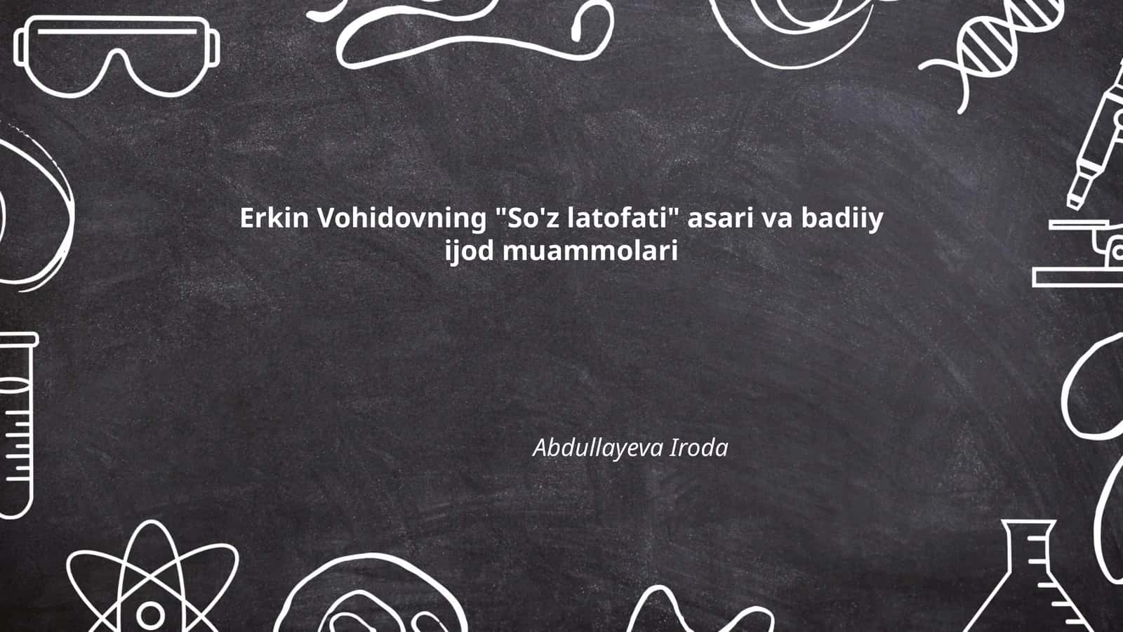 Erkin Vohidovning "So'z latofati" asari va badiiy ijod muammolari 1