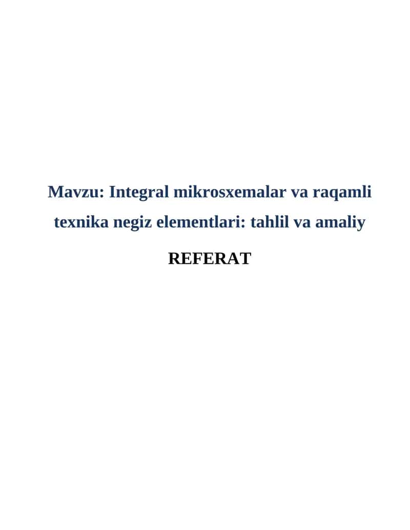 Integral mikrosxemalar va raqamli texnika negiz elementlari: tahlil va amaliy 1