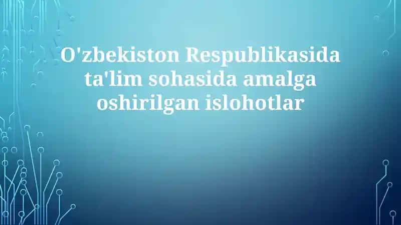O'zbekiston Respublikasi ta'lim sohasidagi islohotlar