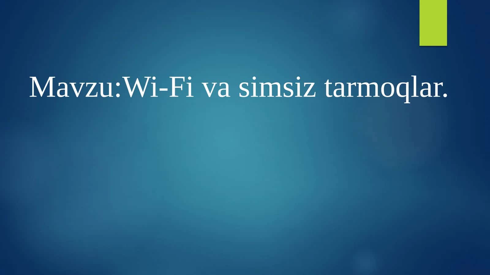 Wi-Fi va simsiz tarmoqlar 1