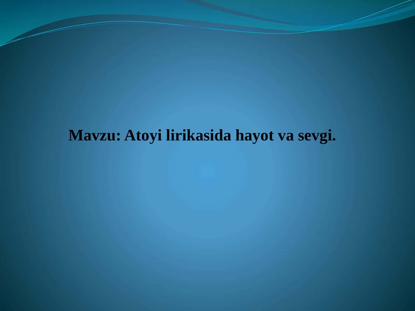 Atoyi lirikasida hayot va sevgi. 1
