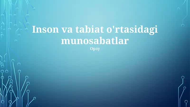 Inson va tabiat o'rtasidagi munosabatlar 1