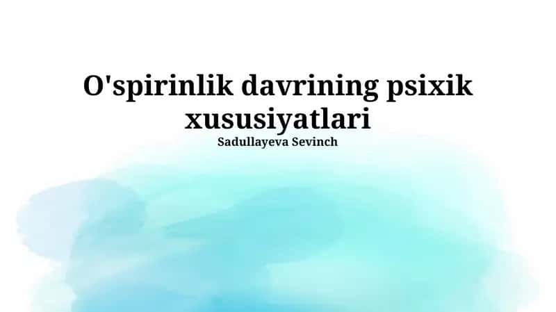 O'spirinlik davrining psixik xususiyatlari 1
