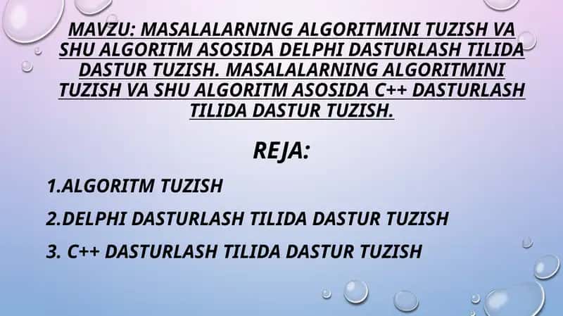 MASALALARNING ALGORITMINI TUZISH VA SHU ALGORITM ASOSIDA DELPHI DASTURLASH TILIDA DASTUR TUZISH. MASALALARNING ALGORITMINI TUZISH VA SHU ALGORITM ASOSIDA C++ DASTURLASH TILIDA DASTUR TUZISH. 1