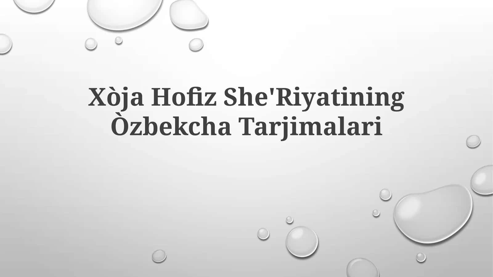 Xòja Hofiz She'Riyatining Òzbekcha Tarjimalari 1