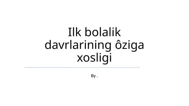Ilk bolalik davrlarining ôziga xosligi 1