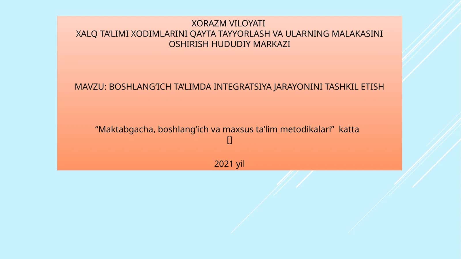 BOSHLANGʻICH TA’LIMDA INTEGRATSIYA JARAYONINI TASHKIL ETISH 1