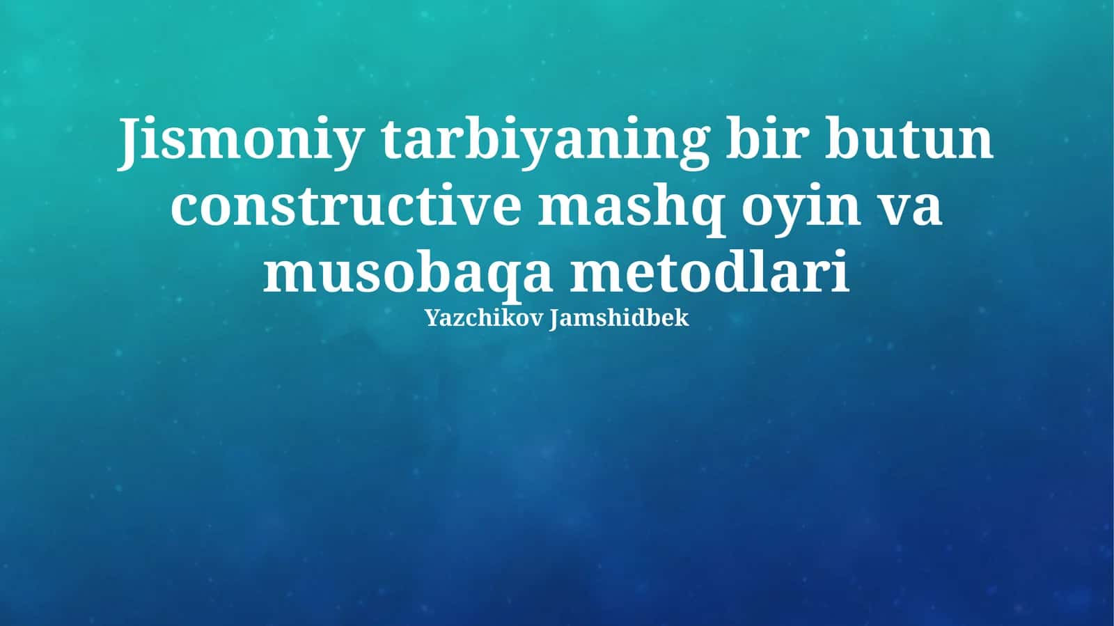 Jismoniy tarbiyaning bir butun constructive mashq oyin va musobaqa metodlari 1