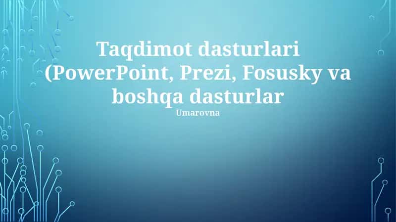 Taqdimot dasturlari (PowerPoint, Prezi, Fosusky va boshqa dasturlar) 1