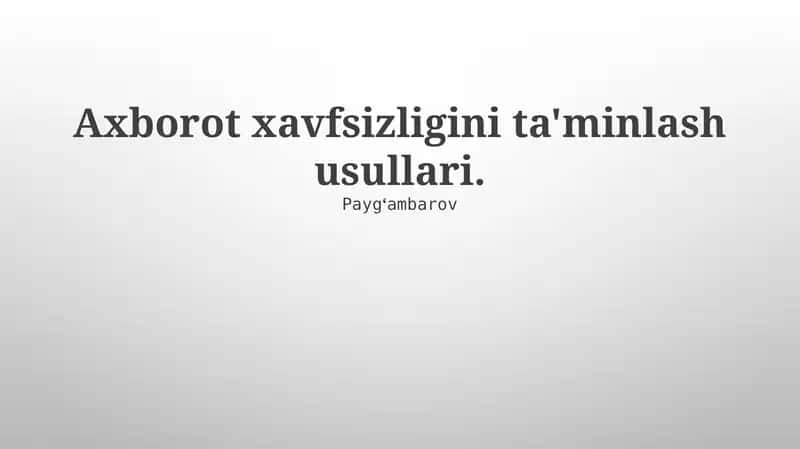 Axborot xavfsizligini ta'minlash usullari 1