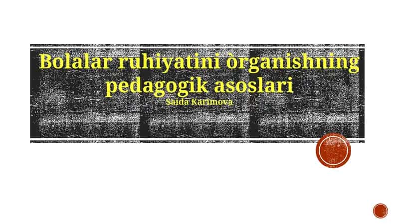 Bolalar ruhiyatini òrganishning pedagogik asoslari 1