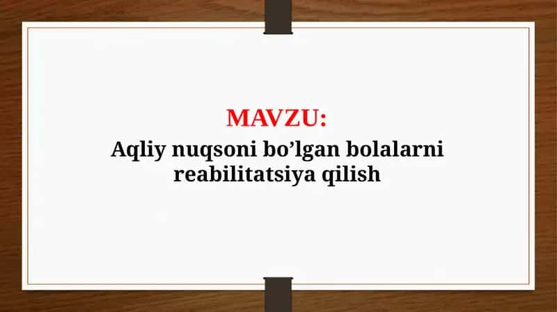 Aqliy nuqsoni bo’lgan bolalarni reabilitatsiya qilish (TAQDIMOT) 1