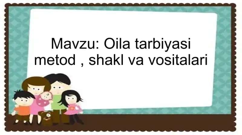 Oila tarbiyasi metod shakl va vositalari 1