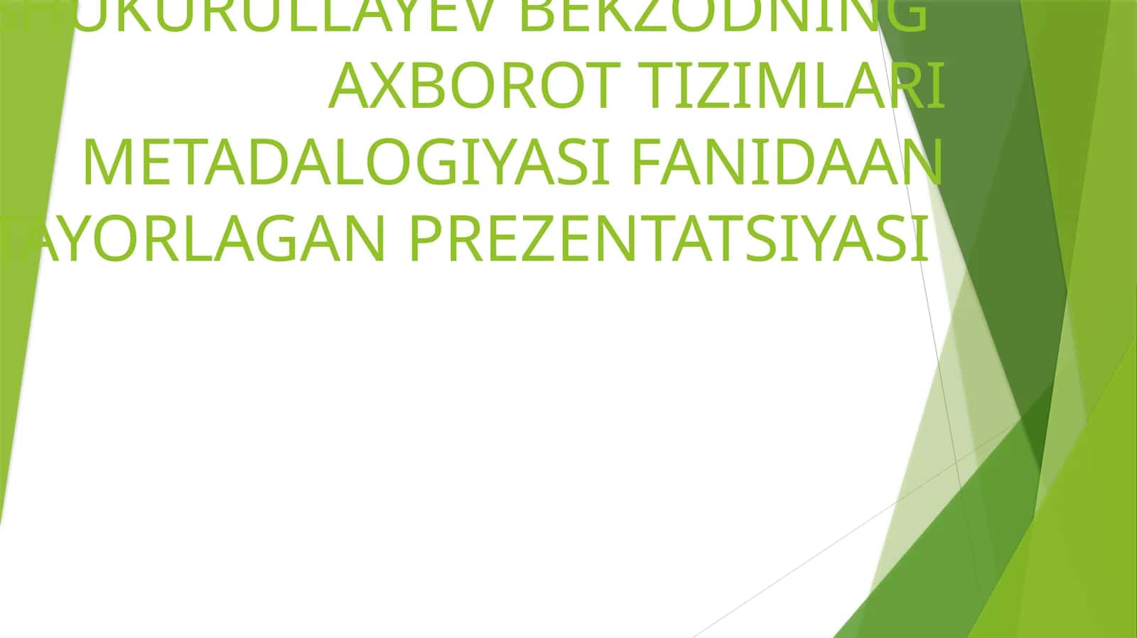 GURUXSHUKURULLAYEV BEKZODNINGAXBOROT TIZIMLARI METADALOGIYASI FANIDAAN TAYORLAGAN PREZENTATSIYASI 1