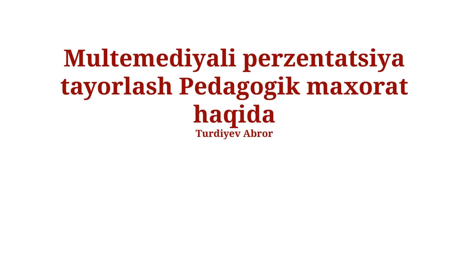 Multemediyali perzentatsiya tayorlash Pedagogik maxorat haqida 1