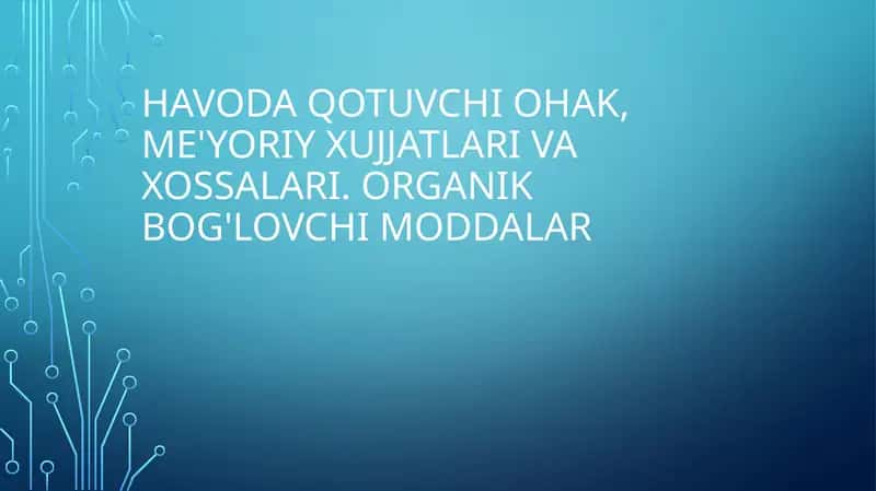Havoda qotuvchi ohak, me'yoriy xujjatlari va xossalari. Organik bog'lovchi moddalar 1