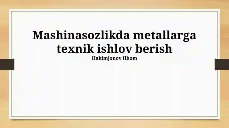 Metallarga texnik ishlov berish texnologiyalari