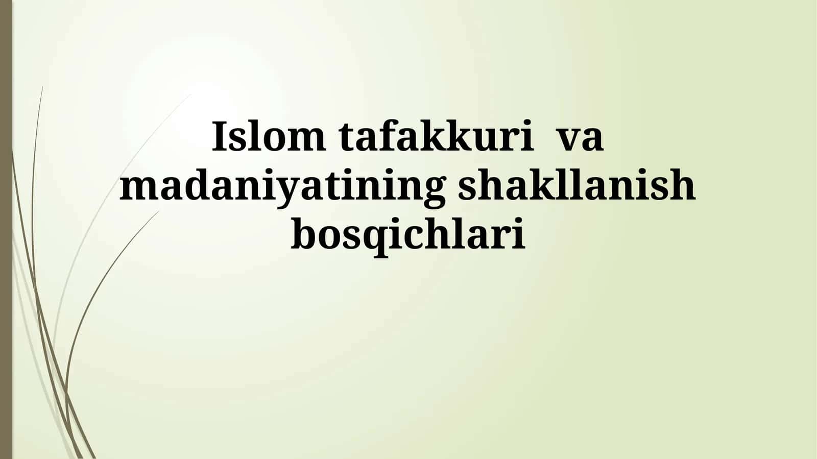 Islom tafakkuri va madaniyatiningshakllanishbosqichlari 1