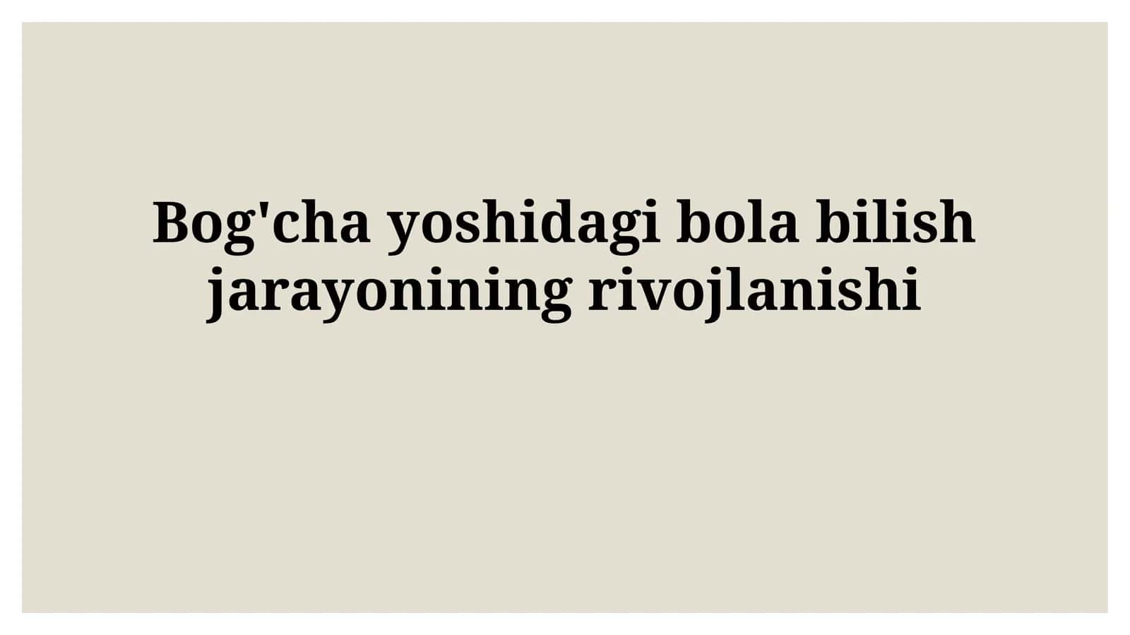 Bog'cha yoshidagi bola bilishjarayonining rivojlanishi 1