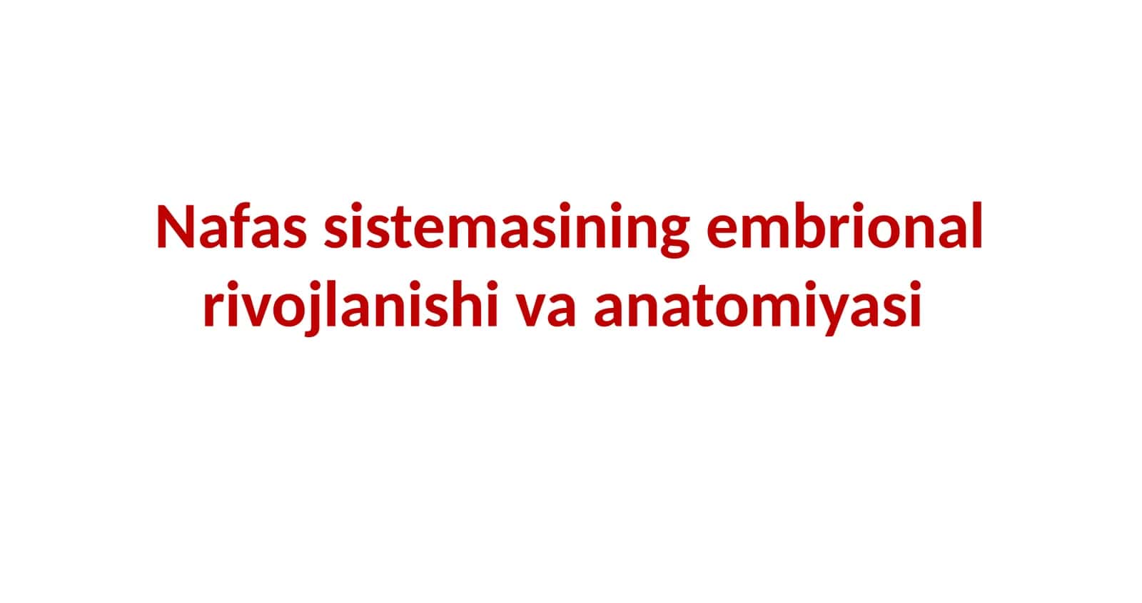 Nafas sistemasining embrional rivojlanishi va anatomiyasi 1
