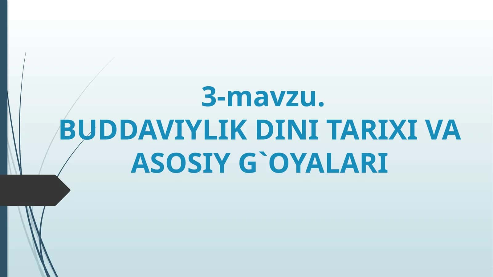 BUDDAVIYLIK DINI TARIXI VAASOSIY G`OYALARI 1