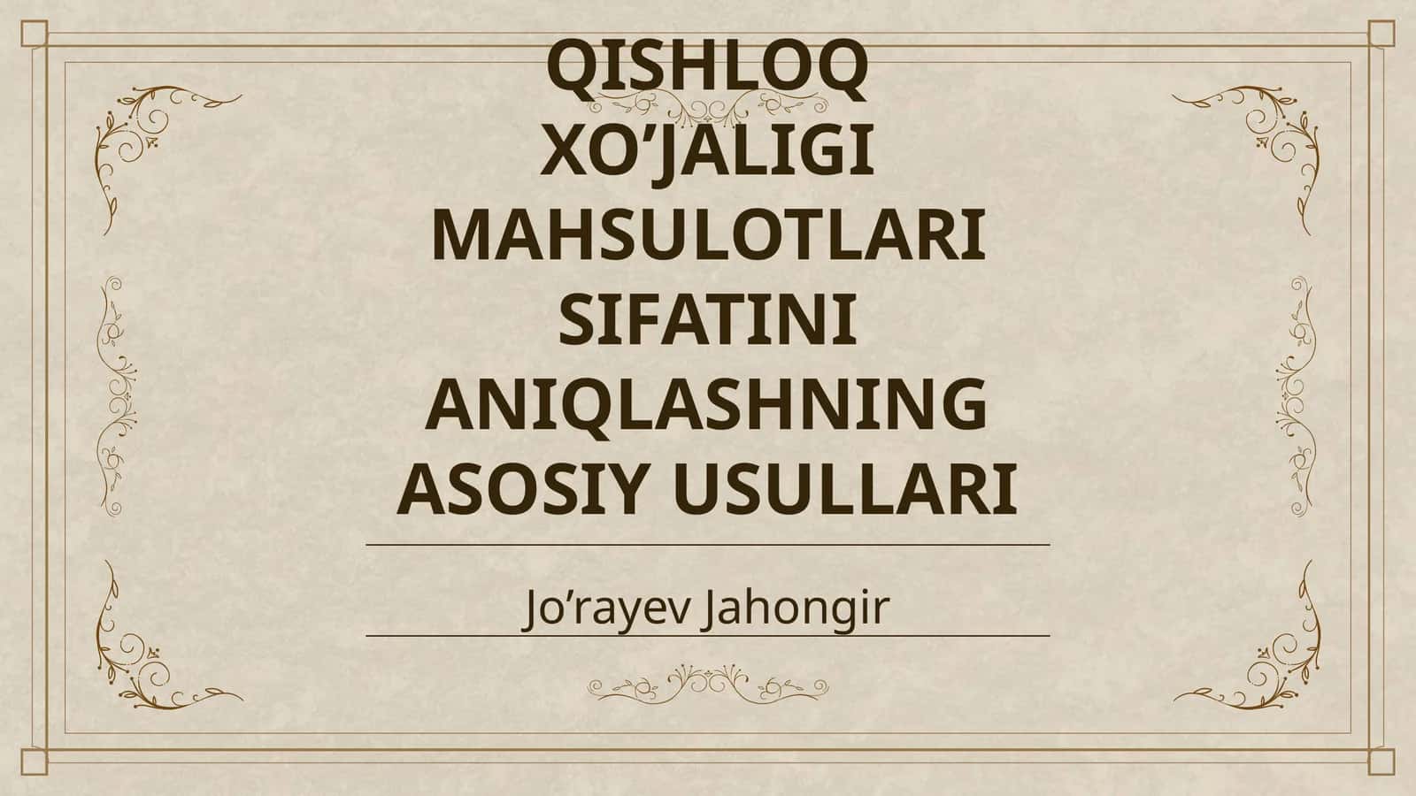 QISHLOQ XO’JALIGI MAHSULOTLARI SIFATINI ANIQLASHNING ASOSIY USULLARI 1