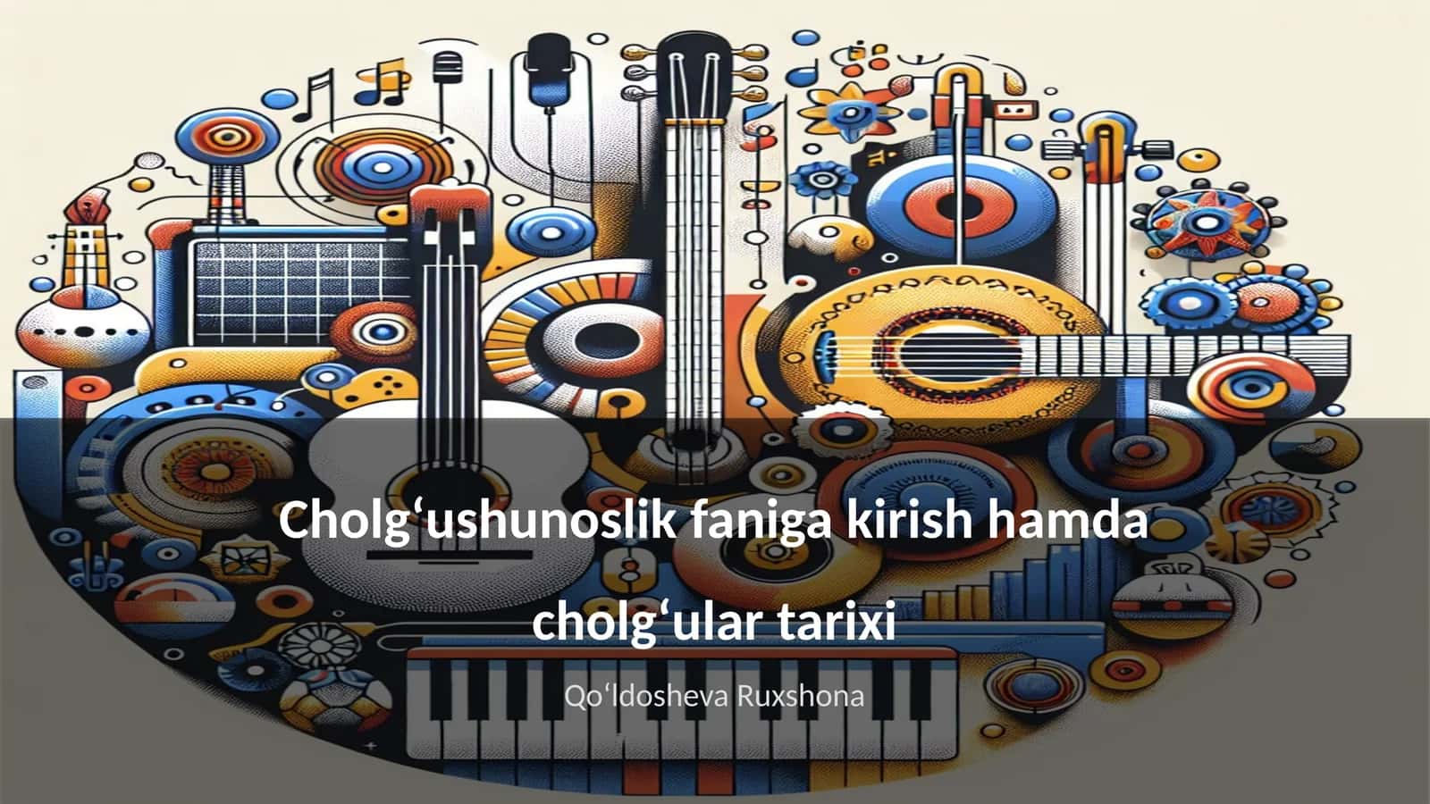 Cholgʻushunoslik faniga kirish hamda cholgʻular tarixi 1