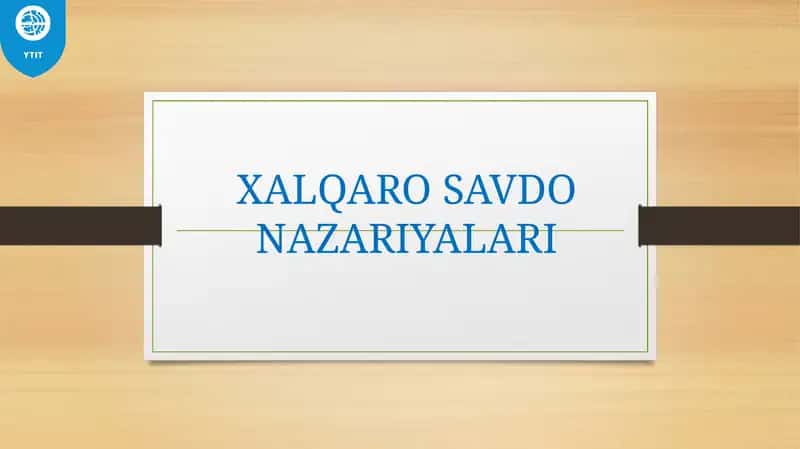 XALQARO SAVDO NAZARIYALARI 1