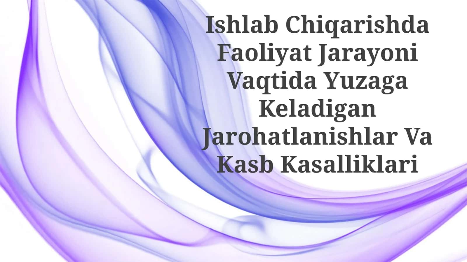 Ishlab Chiqarishda Faoliyat Jarayoni Vaqtida Yuzaga Keladigan Jarohatlanishlar VaKasbKasalliklari 1